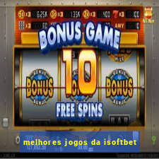 melhores jogos da isoftbet